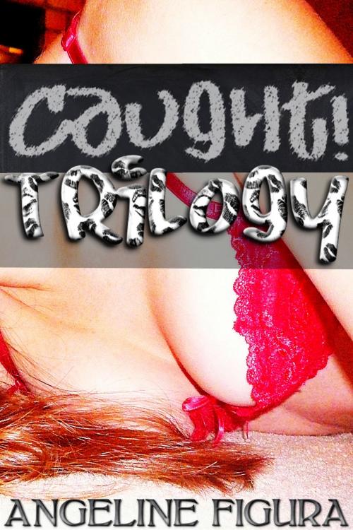 Cover of the book Caught! Trilogy (Student Teacher Age Gap Public Sex Erotica Bundle) by Angeline Figura, Serpent Publications