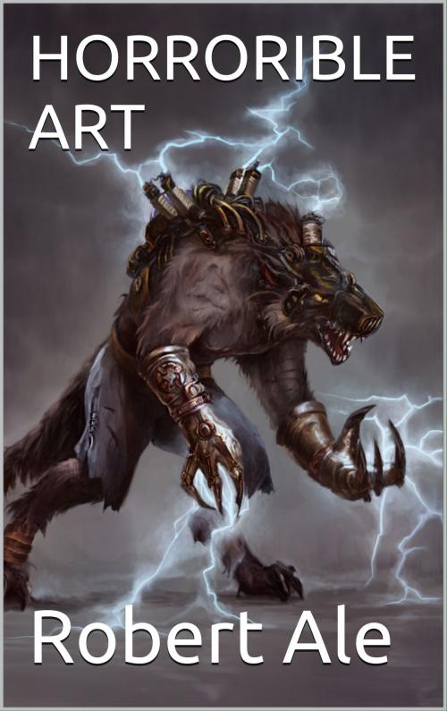 Cover of the book Horrible Art by Robert Ale, Robert Ale