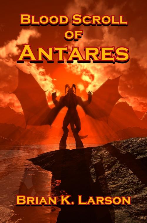 Cover of the book Blood Scroll of Antares by Brian K. Larson, Brian K. Larson