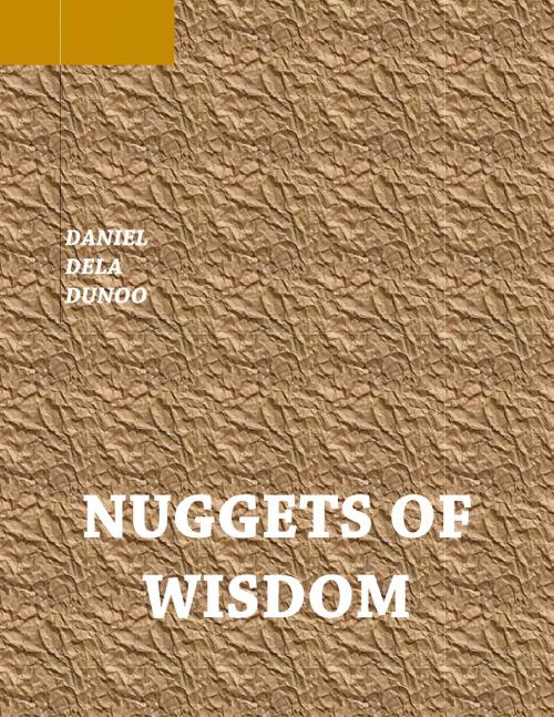 Cover of the book Nuggets of Wisdom by Daniel Dela Dunoo, Daniel Dela Dunoo