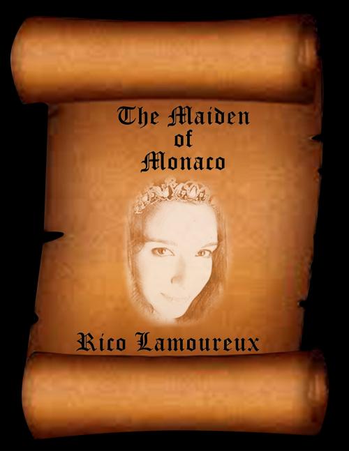 Cover of the book The Maiden of Monaco by Rico Lamoureux, Rico Lamoureux