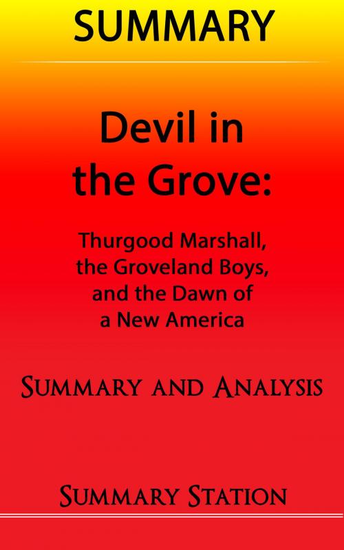 Cover of the book Devil in the Grove: Thurgood Marshall, the Groveland Boys, and the Dawn of a New America | Summary by Summary Station, Summary Station
