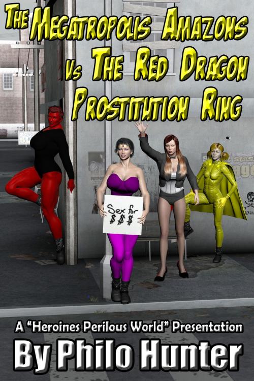 Cover of the book The Megatropolis Amazons Vs the Red Dragon Prostitution Ring by Philo Hunter, Philo Hunter