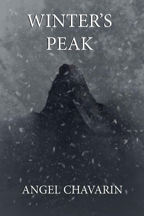 Cover of the book Winter's Peak by Angel Chavarin, Angel Chavarin
