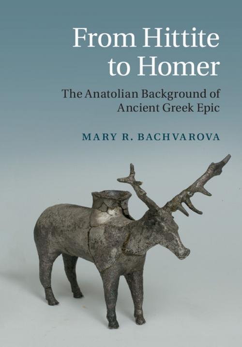 Cover of the book From Hittite to Homer by Mary R. Bachvarova, Cambridge University Press