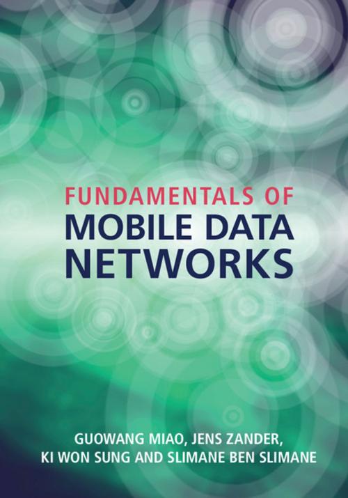 Cover of the book Fundamentals of Mobile Data Networks by Guowang Miao, Jens Zander, Ki Won Sung, Slimane Ben Slimane, Cambridge University Press