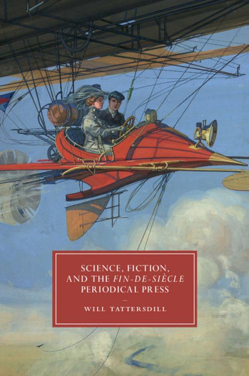 Cover of the book Science, Fiction, and the Fin-de-Siècle Periodical Press by Will Tattersdill, Cambridge University Press