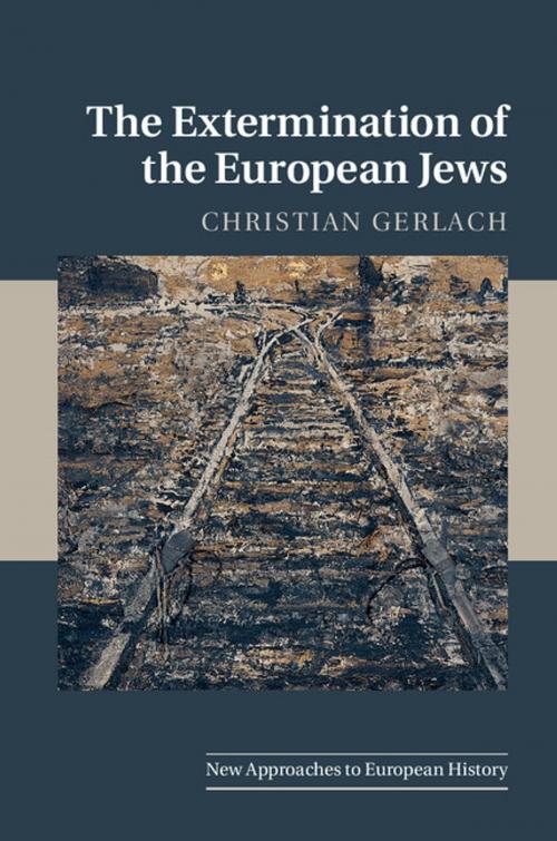 Cover of the book The Extermination of the European Jews by Christian Gerlach, Cambridge University Press