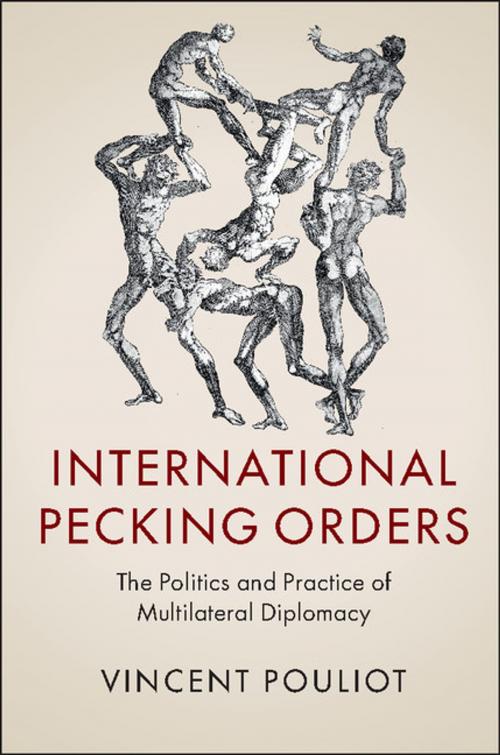 Cover of the book International Pecking Orders by Vincent Pouliot, Cambridge University Press
