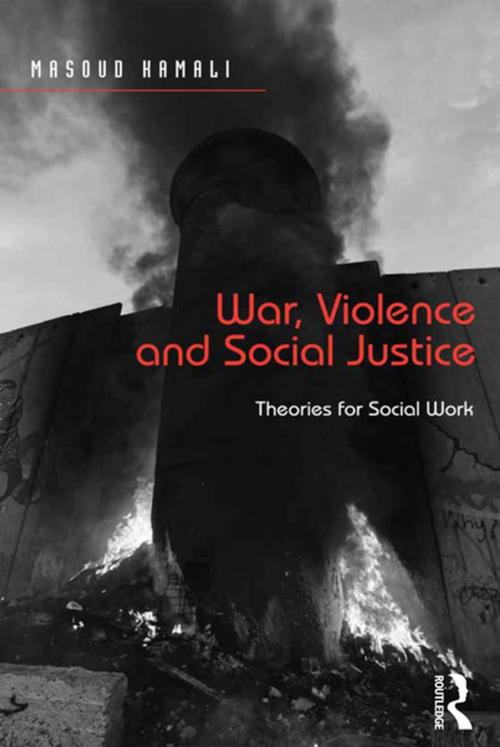 Cover of the book War, Violence and Social Justice by Masoud Kamali, Taylor and Francis