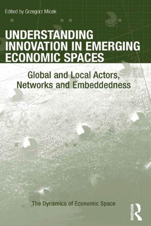 Cover of the book Understanding Innovation in Emerging Economic Spaces by Grzegorz Micek, Taylor and Francis