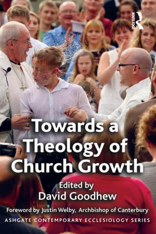 Cover of the book Towards a Theology of Church Growth by David Goodhew, Taylor and Francis