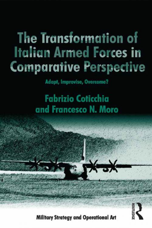 Cover of the book The Transformation of Italian Armed Forces in Comparative Perspective by Fabrizio Coticchia, Francesco N. Moro, Taylor and Francis