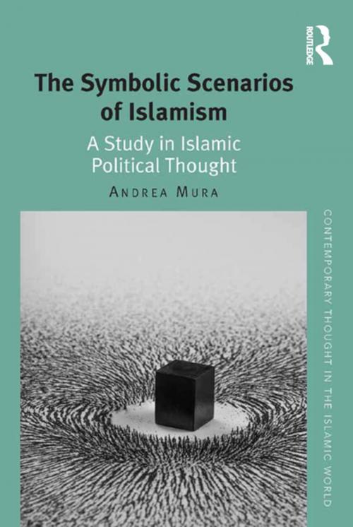 Cover of the book The Symbolic Scenarios of Islamism by Andrea Mura, Taylor and Francis