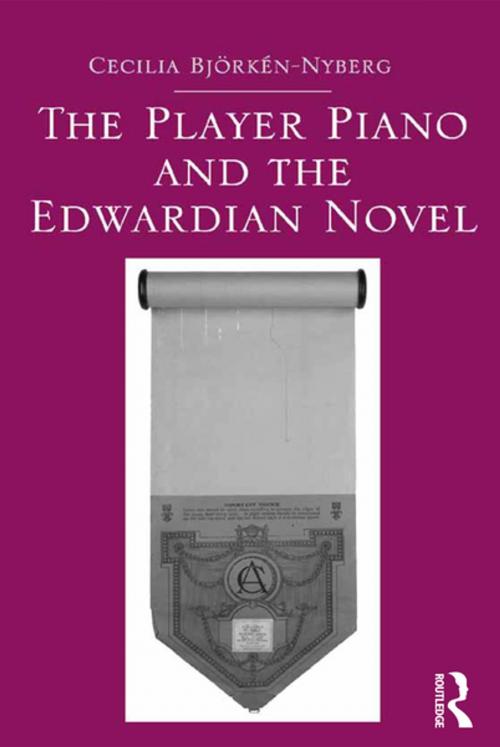 Cover of the book The Player Piano and the Edwardian Novel by Cecilia Bjorken-Nyberg, Taylor and Francis
