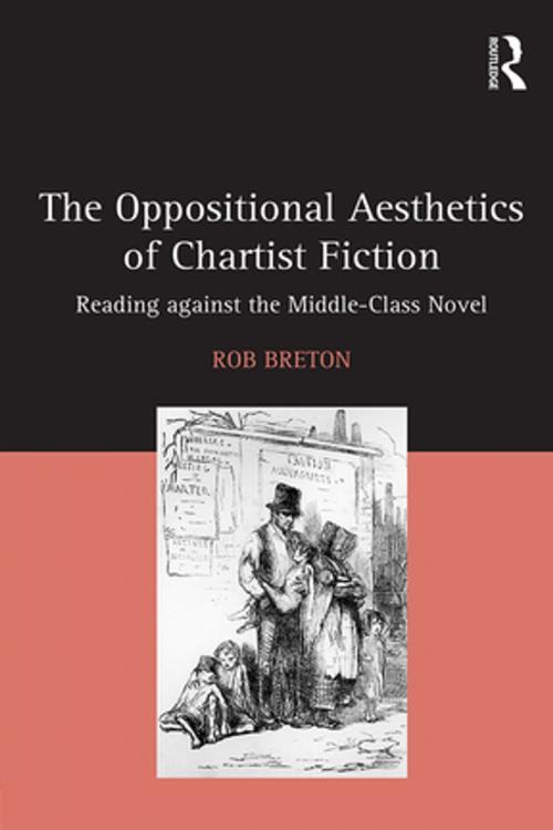 Cover of the book The Oppositional Aesthetics of Chartist Fiction by Rob Breton, Taylor and Francis