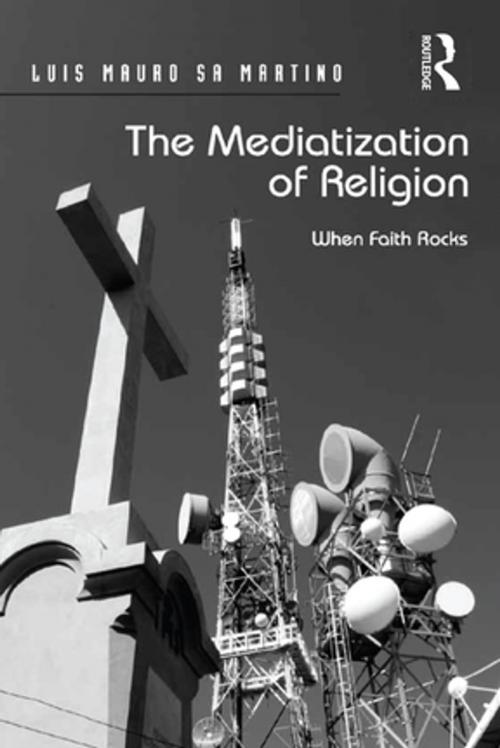 Cover of the book The Mediatization of Religion by Luis Mauro Sa Martino, Taylor and Francis