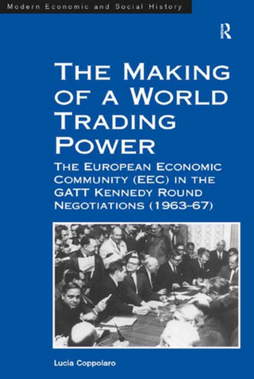 Cover of the book The Making of a World Trading Power by Lucia Coppolaro, Taylor and Francis