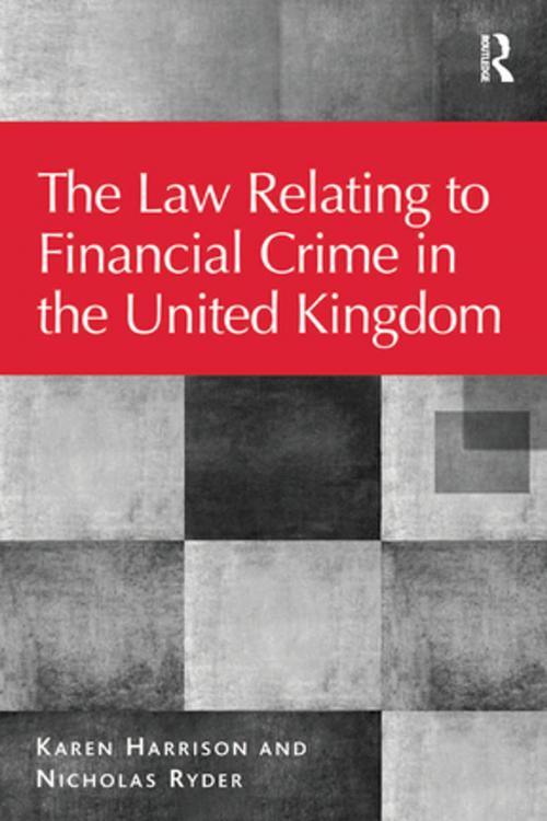 Cover of the book The Law Relating to Financial Crime in the United Kingdom by Karen Harrison, Nicholas Ryder, Taylor and Francis