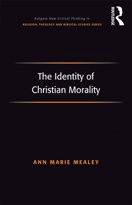 Cover of the book The Identity of Christian Morality by Ann Marie Mealey, Taylor and Francis