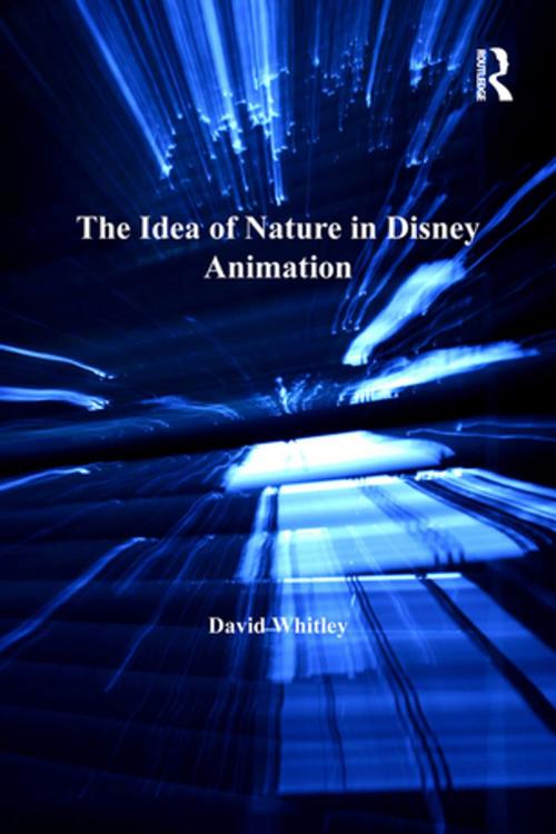 Cover of the book The Idea of Nature in Disney Animation by David Whitley, Taylor and Francis