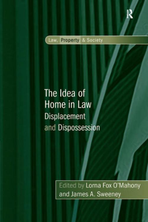 Cover of the book The Idea of Home in Law by Lorna Fox O'Mahony, James A. Sweeney, Taylor and Francis