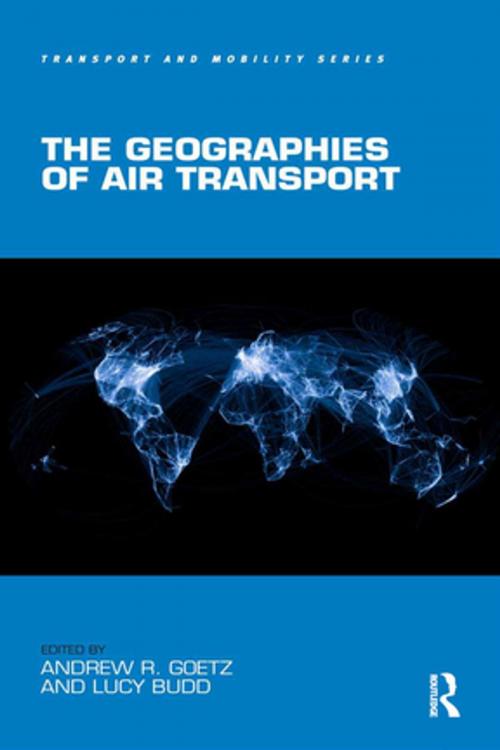 Cover of the book The Geographies of Air Transport by , Taylor and Francis