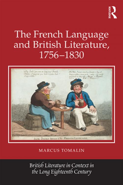 Cover of the book The French Language and British Literature, 1756-1830 by Marcus Tomalin, Taylor and Francis