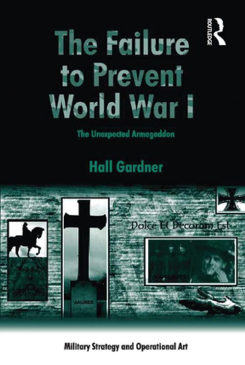 Cover of the book The Failure to Prevent World War I by Hall Gardner, Taylor and Francis