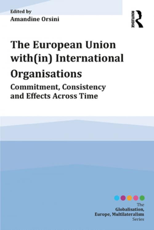 Cover of the book The European Union with(in) International Organisations by , Taylor and Francis