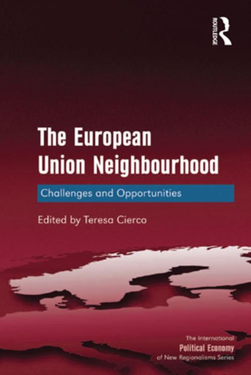 Cover of the book The European Union Neighbourhood by Teresa Cierco, Taylor and Francis
