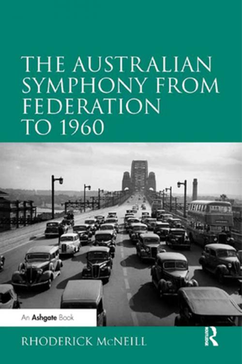 Cover of the book The Australian Symphony from Federation to 1960 by Rhoderick McNeill, Taylor and Francis