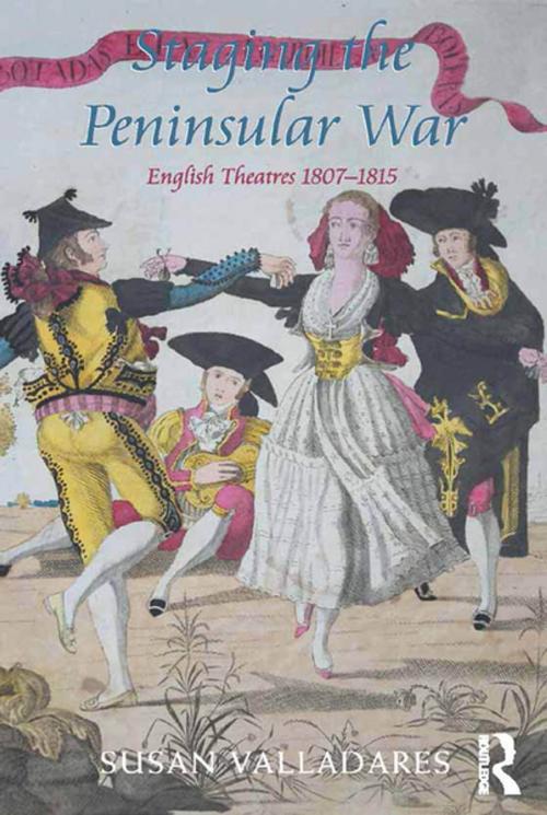 Cover of the book Staging the Peninsular War by Susan Valladares, Taylor and Francis