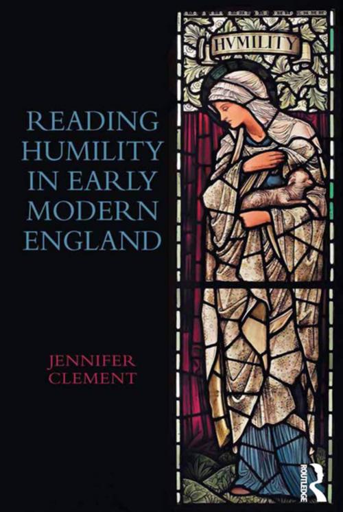Cover of the book Reading Humility in Early Modern England by Jennifer Clement, Taylor and Francis