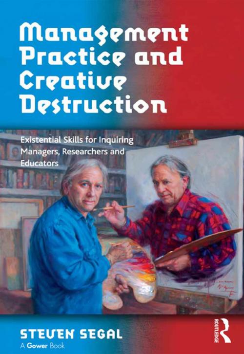 Cover of the book Management Practice and Creative Destruction by Steven Segal, Taylor and Francis