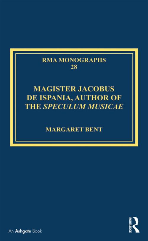 Cover of the book Magister Jacobus de Ispania, Author of the Speculum musicae by Margaret Bent, Taylor and Francis