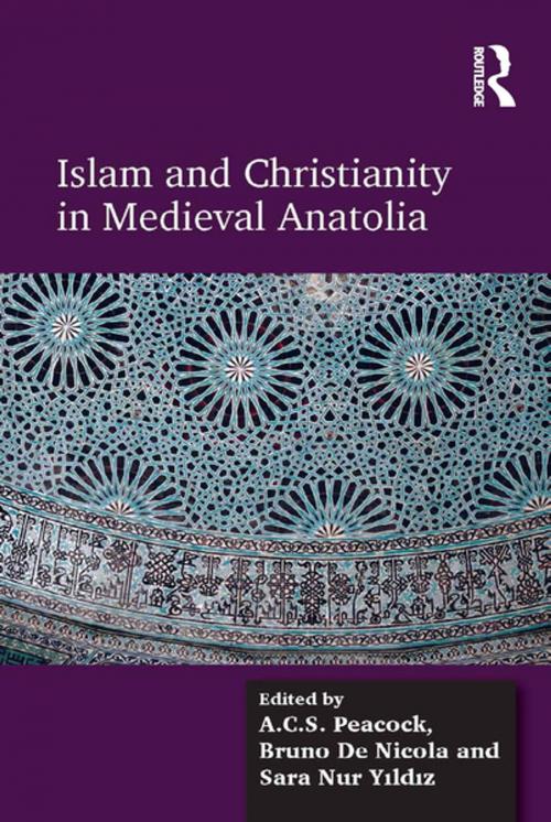 Cover of the book Islam and Christianity in Medieval Anatolia by A.C.S. Peacock, Bruno De Nicola, Taylor and Francis