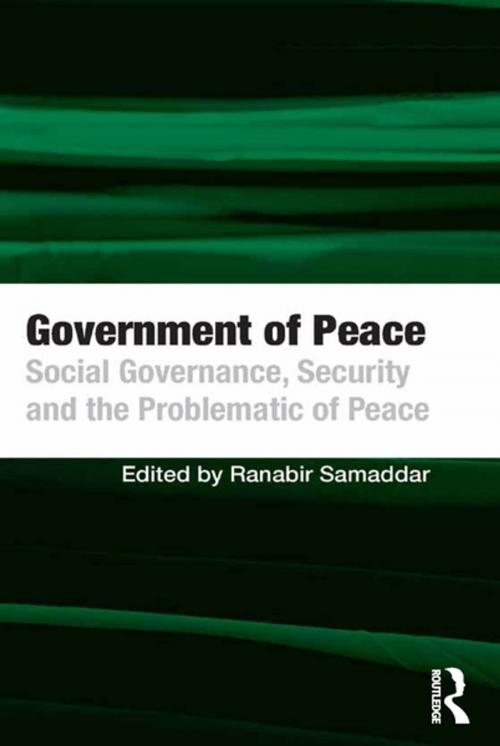 Cover of the book Government of Peace by Ranabir Samaddar, Taylor and Francis