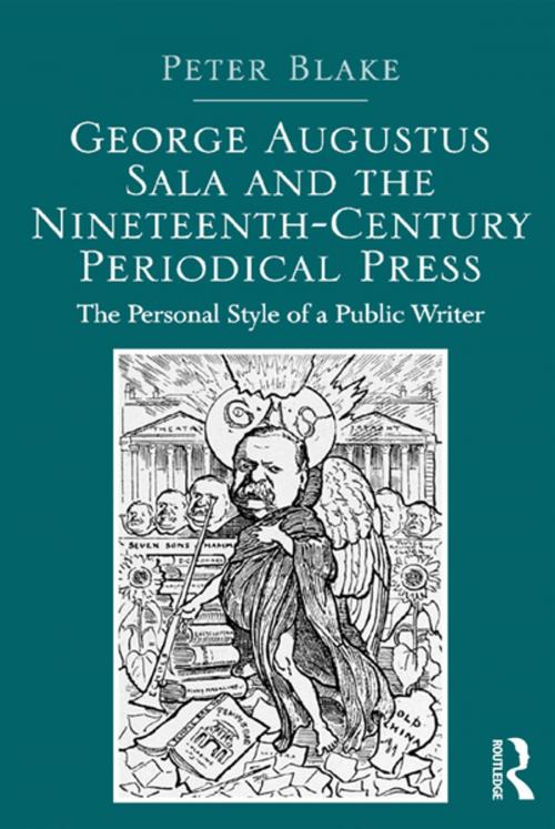Cover of the book George Augustus Sala and the Nineteenth-Century Periodical Press by Peter Blake, Taylor and Francis