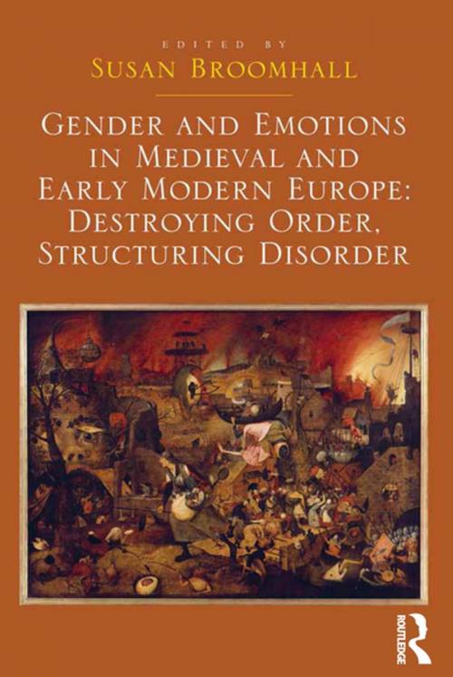 Cover of the book Gender and Emotions in Medieval and Early Modern Europe: Destroying Order, Structuring Disorder by Susan Broomhall, Taylor and Francis