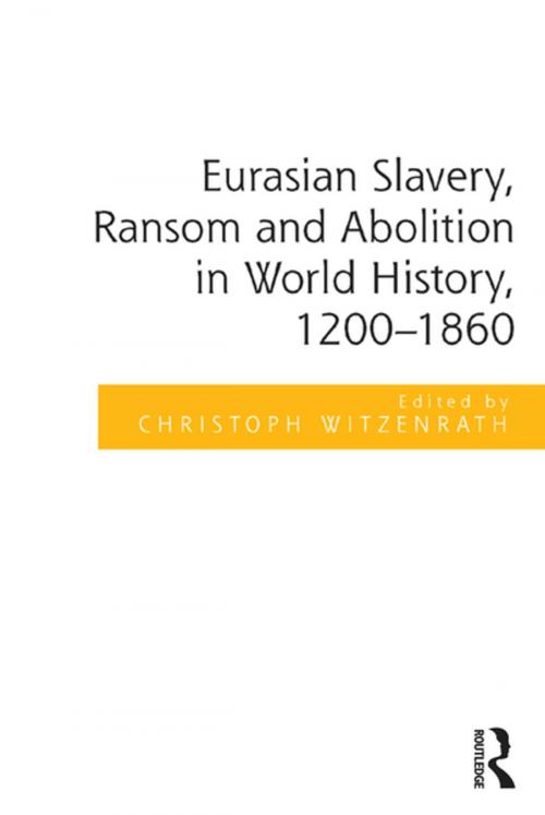 Cover of the book Eurasian Slavery, Ransom and Abolition in World History, 1200-1860 by , Taylor and Francis