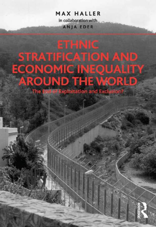 Cover of the book Ethnic Stratification and Economic Inequality around the World by Max Haller in collaboration, Anja Eder, Taylor and Francis