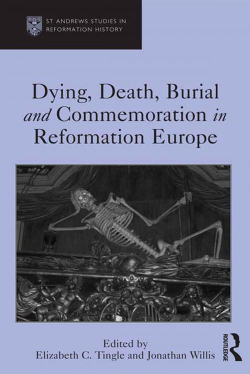 Cover of the book Dying, Death, Burial and Commemoration in Reformation Europe by Elizabeth C. Tingle, Jonathan Willis, Taylor and Francis
