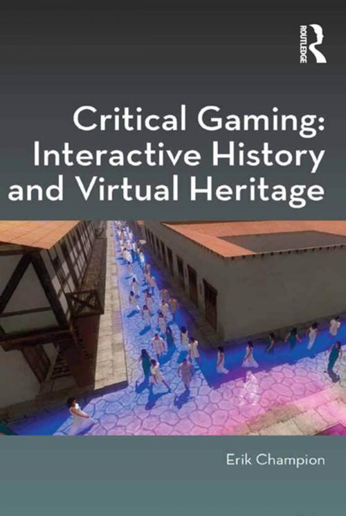 Cover of the book Critical Gaming: Interactive History and Virtual Heritage by Erik Champion, Taylor and Francis