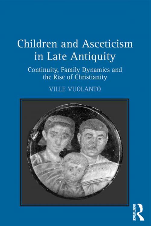 Cover of the book Children and Asceticism in Late Antiquity by Ville Vuolanto, Taylor and Francis