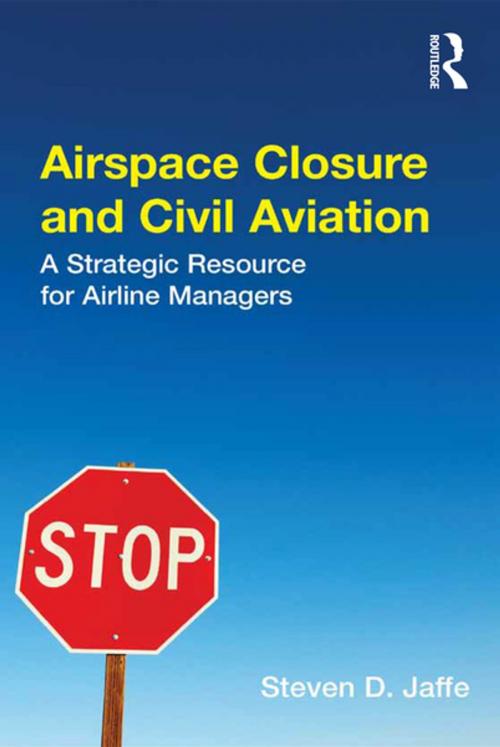 Cover of the book Airspace Closure and Civil Aviation by Steven D. Jaffe, Taylor and Francis