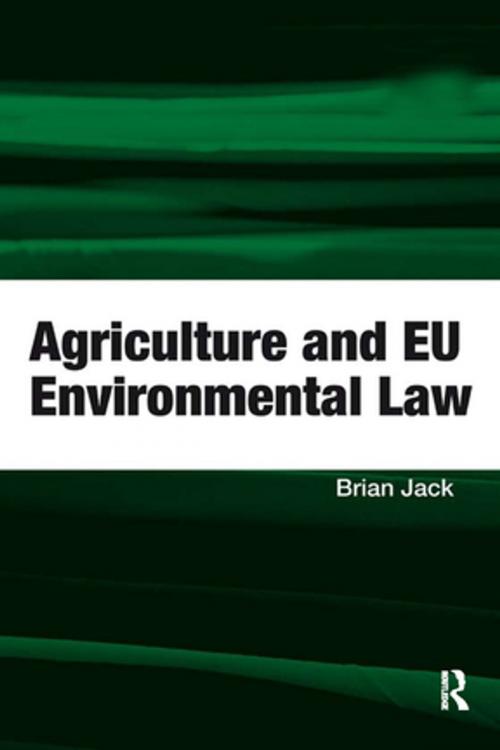 Cover of the book Agriculture and EU Environmental Law by Brian Jack, Taylor and Francis
