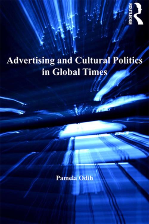 Cover of the book Advertising and Cultural Politics in Global Times by Pamela Odih, Taylor and Francis