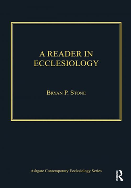 Cover of the book A Reader in Ecclesiology by Bryan P. Stone, Taylor and Francis