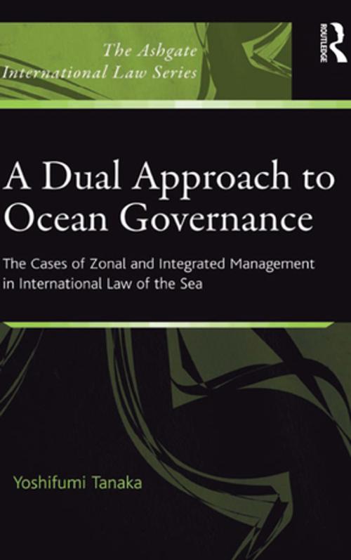Cover of the book A Dual Approach to Ocean Governance by Yoshifumi Tanaka, Taylor and Francis
